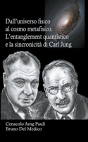 Dall'universo fisico al cosmo metafisico. L'entanglement quantistico e la sincronicità di Carl Jung