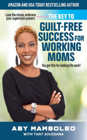 Key to Guilt-Free Success for Working Moms
