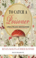 To Catch a Poisoner: A Pride and Prejudice Variation Mystery(Pride and Prejudice Variation)