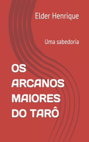 OS Arcanos Maiores Do Tarô: Uma sabedoria