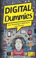 Digital Dummies: How Technology Is Making Us Less Smarter