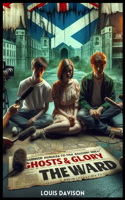 Ghosts & Glory (The Ward)