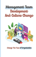 Management Team Development And Culture Change