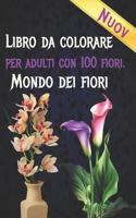 Libro Da Colorare Per Adulti Con 100 Fiori. Mondo Dei Fiori