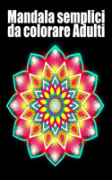 Mandala semplici da colorare adulti: libro 30 mandalas fiori grande semplici to complessi da colorare per adulti antistress