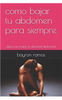 como bajar tu abdomen para siempre