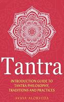 Tantra: Introduction Guide to Tantra Philosophy, Traditions and Practices