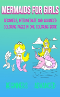 Mermaids For Girls - Beginners, intermediate and advanced coloring pages in one coloring book!