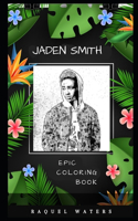 Jaden Smith Epic Coloring Book: A Stress Killing Adult Coloring Book Mixed with Fun and Laughter