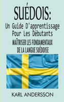 Suédois: Un Guide D'apprentissage Pour Les Débutants: Maîtriser Les Fondamentaux De La Langue Suédoise