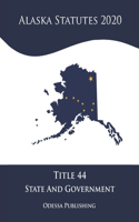 Alaska Statutes 2020 Title 44 State Government