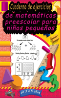 Cuaderno de ejercicios de matemáticas preescolar para niños pequeños de 3 a 5 años: Simulacros de matemáticas Actividades de suma y resta para preescolar a jardín de infantes. (Libro de actividades de matemáticas) (spanish edition)