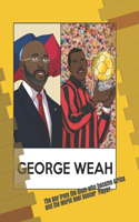 The Boy from the slum who became, Africa's Soccer Hero, and the World's Best player,