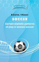SOCCER Certain statistic patterns of play in women soccer: (13 Science of Winning in Football)