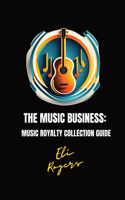 Music Business: Music Royalty Collection Guide