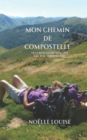 Mon Chemin de Compostelle: de la Rencontre Humaine À La Rencontre Intime(1 Mon Chemin de Compostelle)