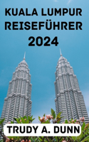 Kuala Lumpur Reiseführer 2024