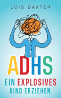 ADHS Ein Explosives Kind Erziehen