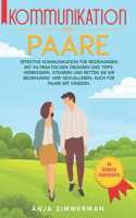 Kommunikation für paare: Effektive Kommunikation in Beziehungen mit 94 praktischen Übungen und Tipps. Verbessern, heilen und retten Sie Ihr Beziehungs- und Sexualleben. Auch
