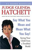 Say What You Mean and Mean What You Say!