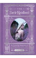 Faerie Handbook: An Enchanting Compendium of Literature, Lore, Art, Recipes, and Projects