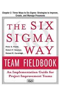 The Six SIGMA Way Team Fieldbook, Chapter 2 - Three Ways to Six SIGMA Strategies to Improve, Create, and Manage Processes