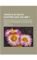Travels in South-Eastern Asia; Embracing Hindustan, Malaya, Siam, and China: With Notices of Numerous Missionary Stations, and a Full Account of the B