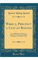 Ward 5, Precinct 1; City of Boston: List of Residents, 20 Years of Age and Over (Females Indicated by Dagger), as of April 1, 1929 (Classic Reprint): List of Residents, 20 Years of Age and Over (Females Indicated by Dagger), as of April 1, 1929 (Classic Reprint)