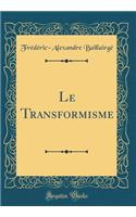 Le Transformisme (Classic Reprint)