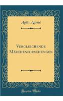Vergleichende Märchenforschungen (Classic Reprint)