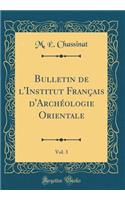 Bulletin de l'Institut Franï¿½ais d'Archï¿½ologie Orientale, Vol. 3 (Classic Reprint)