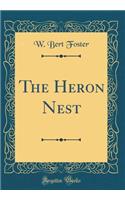 The Heron Nest (Classic Reprint)
