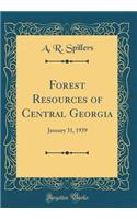 Forest Resources of Central Georgia: January 31, 1939 (Classic Reprint)