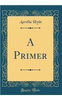 A Primer (Classic Reprint)