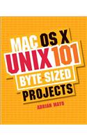 Mac OS X Unix 101 Byte-Sized Projects: (English)