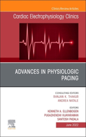 Advances in Physiologic Pacing, an Issue of Cardiac Electrophysiology Clinics