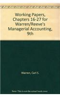 Working Papers, Chapters 16-27 for Warren/Reeve S Managerial Accounting, 9th