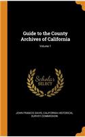 Guide to the County Archives of California; Volume 1