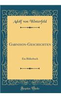 Garnison-Geschichten: Ein Bilderbuch (Classic Reprint)