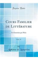 Cours Familier de LittÃ©rature, Vol. 11: Un Entretien Par Mois (Classic Reprint)