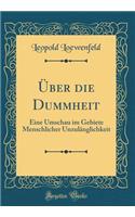 Ã?ber Die Dummheit: Eine Umschau Im Gebiete Menschlicher UnzulÃ¤nglichkeit (Classic Reprint)