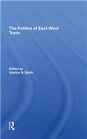 The Politics Of Eastwest Trade