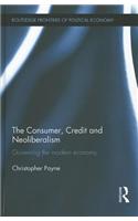 The Consumer, Credit and Neoliberalism