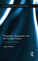 Prevention, Pre-Emption and the Nuclear Option