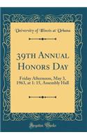 39th Annual Honors Day: Friday Afternoon, May 3, 1963, at 1: 15, Assembly Hall (Classic Reprint)