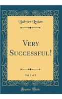 Very Successful!, Vol. 1 of 3 (Classic Reprint)