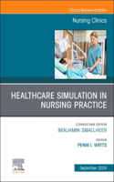 Healthcare Simulation in Nursing Practice, An Issue of Nursing Clinics: Volume 59-3
