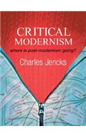 Critical Modernism: Where Is Post-Modernism Going? What Is Post-Modernism?