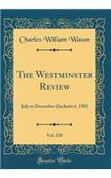 The Westminster Review, Vol. 158: July to December (Inclusive), 1902 (Classic Reprint)