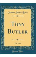 Tony Butler, Vol. 3 of 3 (Classic Reprint)